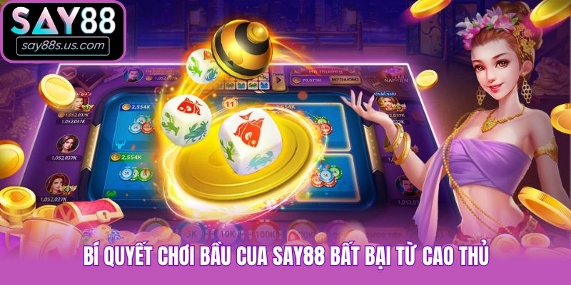 Hướng Dẫn Chơi Bầu Cua Say88 Và Mẹo Hay Từ Chuyên Gia Bí quyết chơi Bầu Cua Say88 bất bại từ cao thủ