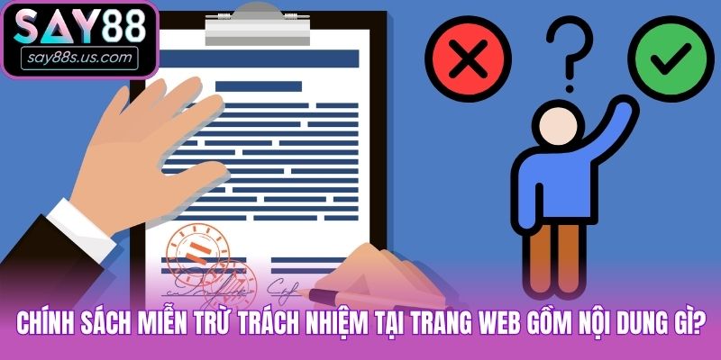 Miễn Trừ Trách Nhiệm - Quy Định Tại Say88 Chính sách miễn trừ trách nhiệm tại trang web gồm nội dung gì?
