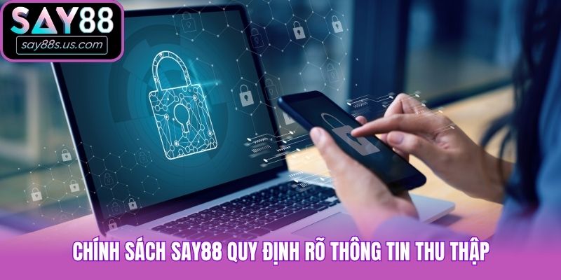 Chính Sách Say88 Về Bảo Mật Mới Nhất Cập Nhật 2026 Chính sách Say88 quy định rõ thông tin thu thập