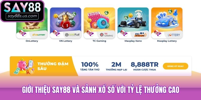 Giới Thiệu Say88 - Thiên Đường Giải Trí Đẳng Cấp Uy Tín Giới thiệu Say88 và sảnh xổ số với tỷ lệ thưởng cao