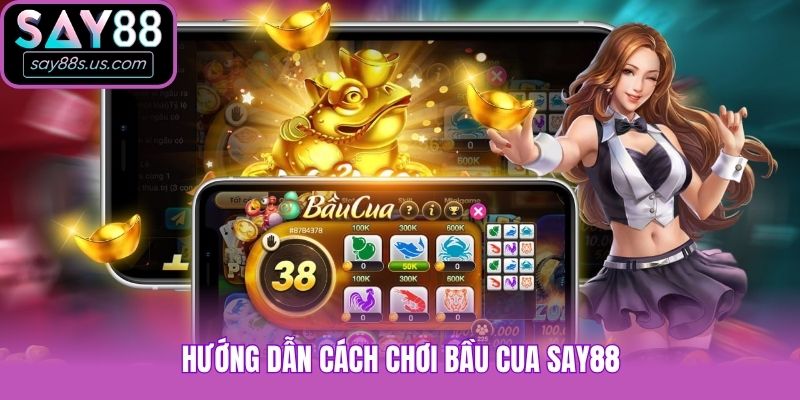 Hướng Dẫn Chơi Bầu Cua Say88 Và Mẹo Hay Từ Chuyên Gia Hướng dẫn cách chơi Bầu Cua Say88