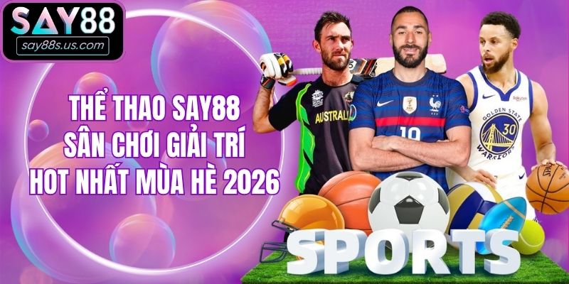 Thể Thao Say88 - Sân Chơi Giải Trí Hot Nhất Mùa Hè 2026 Thể Thao Say88 - Sân Chơi Giải Trí Hot Nhất Mùa Hè 2026