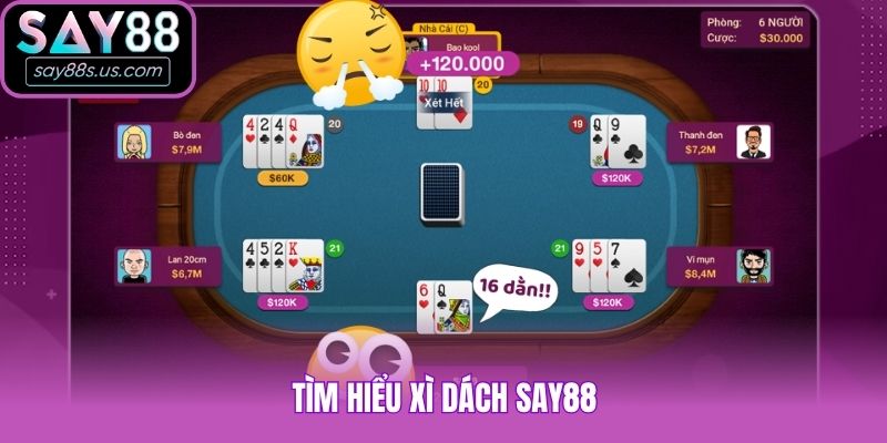 Xì Dách Say88 Và Cách "Hack Não" Người Chơi Không Thể Bỏ Lỡ Tìm hiểu xì dách Say88