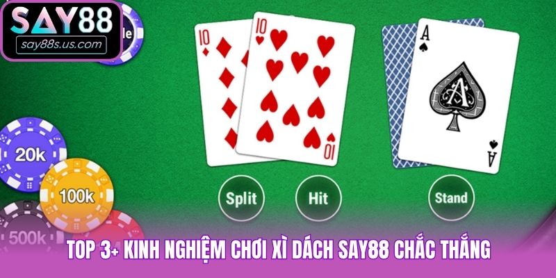 Xì Dách Say88 Và Cách "Hack Não" Người Chơi Không Thể Bỏ Lỡ Top 3+ kinh nghiệm chơi xì dách Say88 chắc thắng
