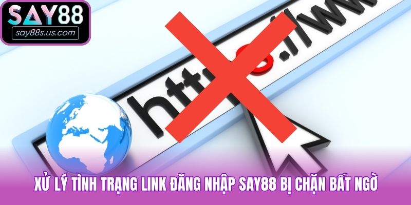 Đăng Nhập Say88 - Quy Trình Truy Cập Tài Khoản Siêu Tốc Xử lý tình trạng link đăng nhập Say88 bị chặn bất ngờ
